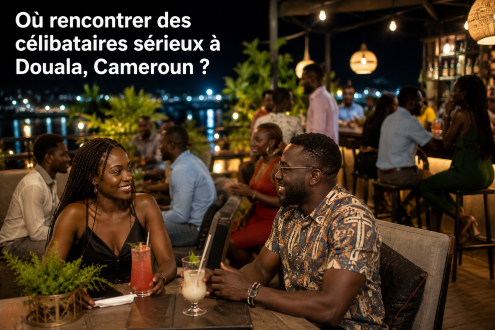 Où rencontrer des célibataires sérieux à Douala ? (Guide complet)